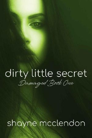 [The Damaged Series 01] • Dirty Little Secret